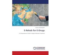 E-Rehab for E-Drugs: A Comprehensive Guide to Digital Addiction Treatment