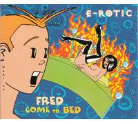 E-Rotic - Fred Come to Bed