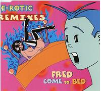E-Rotic - Fred Come To Bed Remixes