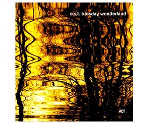 E.S.T. - Tuesday Wonderland