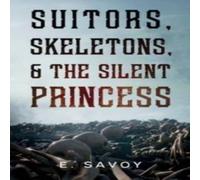 E. Savoy Suitors, Skeletons, & The Silent Princess Paperback Book E. Savoy Multicolor