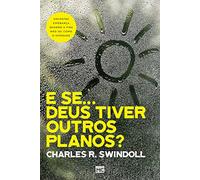 E se... Deus tiver outros planos?: Encontre esperança quando a vida não sai como o esperado