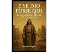 “E SE DIO FOSSE QUI”: La Guerra, l’Uomo e il Risveglio del Divino Interiore