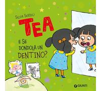 E se dondola un dentino? Tea. Ediz. a colori