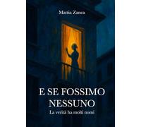 E SE FOSSIMO NESSUNO: La verità ha molti nomi