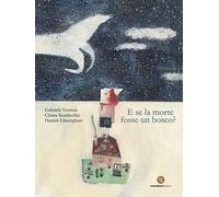 E se la morte fosse un bosco