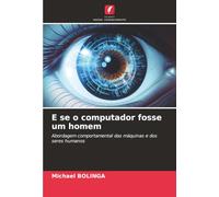 E se o computador fosse um homem: Abordagem comportamental das máquinas e dos seres humanos
