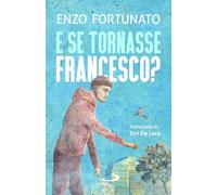 E se tornasse Francesco? (Dimensioni dello spirito)