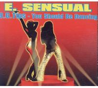 E-Sensual - Bg Tips You Schould Be Dancing