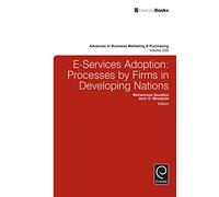 E-Services Adoption: Processes by Firms in Developing Nations: 23, Part A (Advances in Business Marketing and Purchasing, 23, Part A)