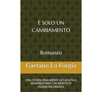 È SOLO UN CAMBIAMENTO: UNA VERA STORIA CHE MERITA DI ESSERE RICORDATA