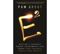 E-Squared: Nine Do-It-Yourself Energy Experiments That Prove Your Thoughts Create Your Reality by Grout, Pam (2012) Paperback