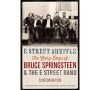 E Street Shuffle: The Glory Days of Bruce Springsteen and the E Street Band
