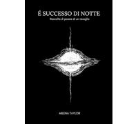 È successo di notte: Raccolta di poesie di un risveglio
