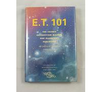 E.T. 101: The Cosmic Instruction Manual for Planetary Evolution/Emergency Remedial Earth Edition