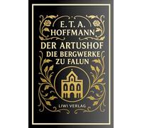 E. T. A. Hoffmann: Der Artushof / Die Bergwerke zu Falun. Vollständige Neuausgabe