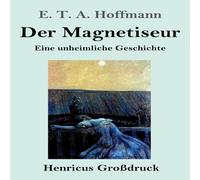 E. T. A. Hoffmann Der Magnetiseur (Grossdruck):Eine unheimliche Geschichte Paperback E. T. A. Hoffmann Multicolor