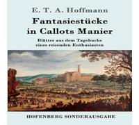 E. T. A. Hoffmann Fantasiestucke in Callots Manier:Blatter aus dem Tagebuche eines E. T. A. Hoffmann Multicolor