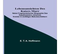 E. T. A. Hoffmann Lebensansichten des Katers Murr; nebst fragmentarischer Biographie E. T. A. Hoffmann Multicolor