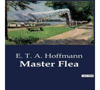 E. T. A. Hoffmann Master Flea:The Enigmatic Adventures of Peregrine Tyss Paperback Book E. T. A. Hoffmann Multicolor