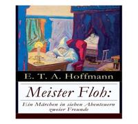E. T. A. Hoffmann Meister Floh: Ein Märchen in sieben Abenteuern zweier Freunde: E. T. A. Hoffmann Multicolor
