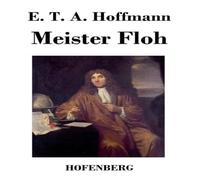 E. T. A. Hoffmann Meister Floh:Ein Marchen in sieben Abenteuern zweier Freunde E. T. A. Hoffmann Multicolor