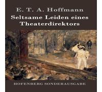 E. T. A. Hoffmann Seltsame Leiden eines Theaterdirektors:Aus mundlicher Tradition in White E. T. A. Hoffmann White