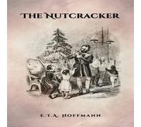 E.T.A. Hoffmann The Nutcracker: The Original 1853 Edition With Illustrations Book in White E.T.A. Hoffmann White