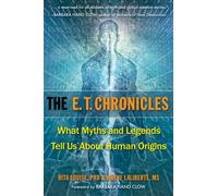 E.T. Chronicles : What Myths and Legends Tell Us About Human Origins