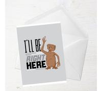 E.T. I'll Be Right Here Greetings Card - Large Card