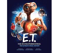 E.T. the Extra-Terrestrial: The Ultimate Visual History