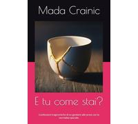 E tu come stai?: Confessioni tragicomiche di un genitore alle prese con la normalità speciale.