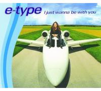 E Type – I Just Wanna Be With Yo – CD