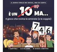 È un 10 ma…: Il libro - Gioco severo ma giusto | 112 Dilemmi e Red Flag da Votare a Matita con gli Amici, in Coppia o all'Aperitivo | Idea regalo stupido e Divertente per lui, amici e colleghi!