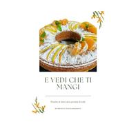 E VEDI CHE TI MANGI: Ricette di dolci alla portata di tutti