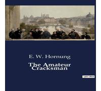 E. W. Hornung The Amateur Cracksman:The Adventures of a Gentleman Thief E. W. Hornung Multicolor