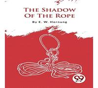 E. W. Hornung The Shadow Of The Rope Paperback Book E. W. Hornung Multicolor