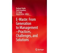 E-Waste: From Generation to Management-Practices, Challenges, and Solutions