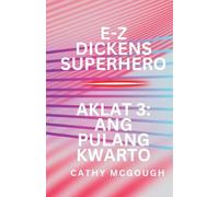 E-Z Dickens Superhero Aklat 3 Filipino Edition: Ang Pulang Kwarto