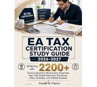 EA TAX CERTIFICATION STUDY GUIDE 2026-2027: IRS SEE Prep with 2200+ Practice Questions, Mock Exams, Visual Aids, Traps, Plain-English Rationales, Procedures, Ethics, Strategies, and 12-Week Roadmap