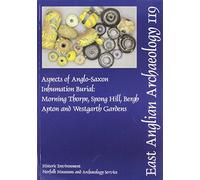 EAA 119: Aspects of Anglo-Saxon Inhumation Burial (East Anglian Archaeology Monograph)