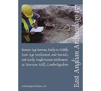 EAA 157: Early to Middle Iron Age Settlement and Early Anglo-Saxon Settlement at Harston Mill, Cambridgeshire (East Anglian Archaeology Monograph)