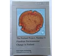 EAA 70: The Fenland Project No.9: Flandrian Environmental Change in Fenland ^D (East Anglian Archaeology Monograph)