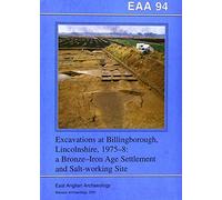 EAA 94: Excavations at Billingborough, Lincolnshire, 1975-8: A Bronze-Iron Age Settlement and Salt-working Site (East Anglian Archaeology Monograph)