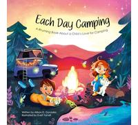 Each Day Camping: A Rhyming Book About a Child's Love for Camping