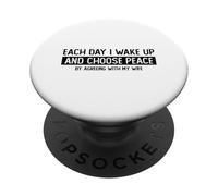 Each Day I Choose peace agreeing with my wife PopSockets Adhesive PopGrip
