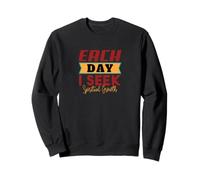 Each Day I Seek Spiritual Growth Life Purpose Mindfulness Sweatshirt
