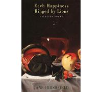 Each Happiness Ringed by Lions: Selected Poems