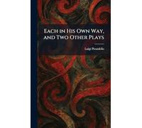 Each in His Own Way, and Two Other Plays