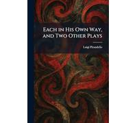 Each in His Own Way, and Two Other Plays